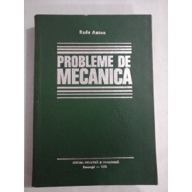    PROBLEME DE MECANICA - Radu ANTON
